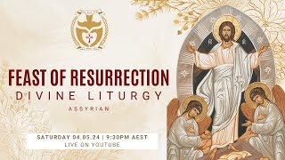 Divine Liturgy Assyrian  04052024 The Feast of Resurrection [upl. by Skiest793]