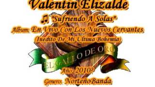 Sufriendo A Solas Inedito  Valentin Elizalde [upl. by Schuyler]