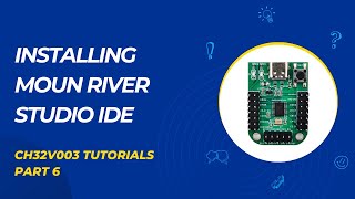 Installing Moun river Studio  CH32V003 Tutorials  Part 6 [upl. by Carin]