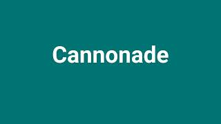 Cannonade Meaning and Pronunciation [upl. by Ahcropal]