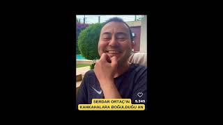 SERDAR ORTAÇ’IN KAHKAHALARA BOĞULDUĞU AN serdarortac [upl. by Munmro]