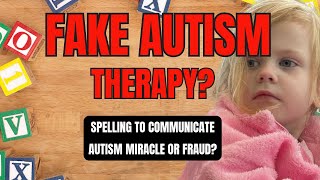 SPELLING TO COMMUNICATE Miracle Autism Therapy or Fraud [upl. by Retsevlis113]