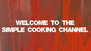 WELCOME TO THE SIMPLE COOKING CHANNEL [upl. by Yrehc437]