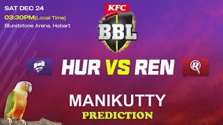 Hobart Hurricanes VS Renegades 🦜🏏 Big Bash League 202223 🦜🏏 ManiKutty Prediction 🦜🏏 24 Dec 2022🦜🏏 [upl. by Sidnala]