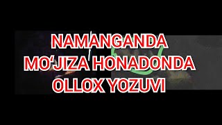 NAMANGANDA MO‘JIZA HONADONDA OLLOH YOZUVI CHIQDI [upl. by Haimrej]