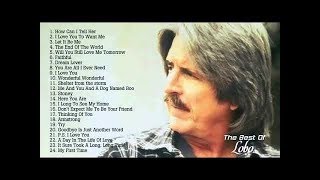 Best Songs Of Lobo │Lobo Greatest Hits Full Collection 2020 [upl. by Aimit]