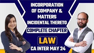 Incorporation of Company amp Matters Incidental Thereto Complete Chapter 2  CA Inter Law Sep 2024 [upl. by Ekrub]