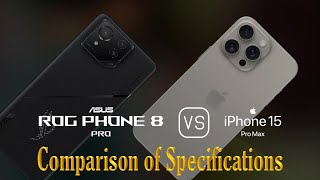 Asus ROG Phone 8 Pro vs Apple iPhone 15 Pro Max A Comparison of Specifications [upl. by Rehportsirhc]