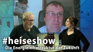 heiseshow Die Energieinfrastruktur der Zukunft – klappts ohne Atomstrom [upl. by Adnolat]