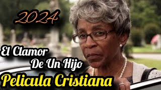 El Clamor De Un Hijo Película Cristiana Completa En Español 2024 Las Mejores Películas [upl. by Borroff245]