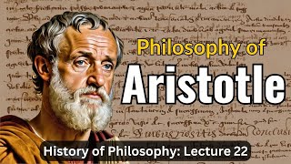 Aristotles Philosophy Summary – Lecture 22 History of Philosophy [upl. by Bac]