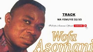 Wofa Asomani Official Wa Yemuyie Doo So Official Audio wofaasomani wofaasomanisongs [upl. by Myrt]