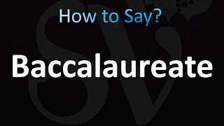 How to Pronounce Baccalaureate Correctly [upl. by Alaric]