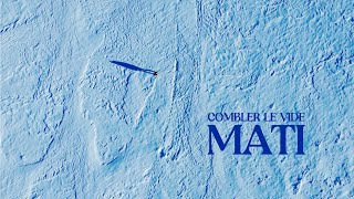 Mati  Combler le vide [upl. by Noll]