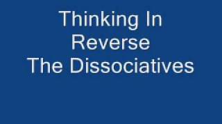 The Dissociatives  Thinking Of Reverse [upl. by Nitsirhc585]