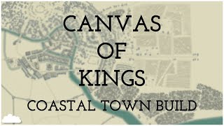 Coastal Town Build  Canvas of Kings [upl. by Sparky]