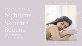 Bodyceuticals Nighttime Skincare Routine [upl. by Dina540]