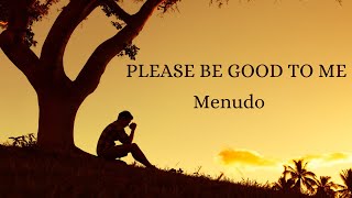 Please Be Good To Me by Menudo lyrics [upl. by Lira]