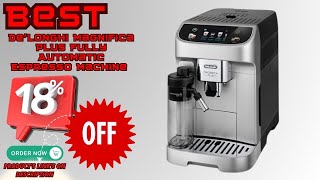 Best DeLonghi Magnifica Plus Fully Automatic Espresso Machine with Automatic Milk Frother for 18 O [upl. by Yelad]