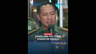 PANGLIMA TNI Ogah Komentar Panjang Soal Prajurit Gebuki Relawan Ganjar Mahfud [upl. by Shumway]