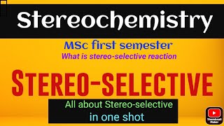 Stereoselectivity amp stereoselctive reaction check Pdf notes •one shot Explanation• for MSc  B sc [upl. by Rehotsirhc]