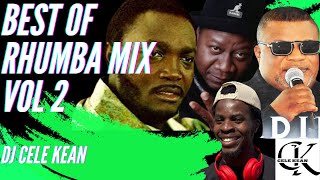 BEST OF RHUMBA MIX 2024 VOL 2  DJ CELE KEAN X MADILUFRANCO PAPAWEMBABILIA BELKANDABONGOTABULEY [upl. by Sowell295]