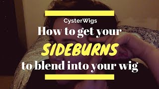 How to get your sideburns to blend into your wig [upl. by Anitsyrhk]