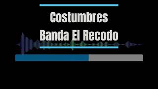 Karaoke  Costumbres Banda  El Recodo [upl. by Elletnahs]