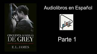 50 Sombras de Grey  Audiolibro en Español  Parte 1 [upl. by Aloise128]