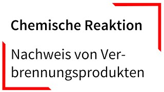 Nachweis von Verbrennungsprodukten  Chemische Reaktion [upl. by Milak]