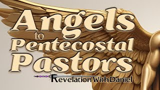 Angels to the Pentecostals  with Pastor Daniel Mesa [upl. by Pazia]