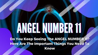 ✨Do You Keep Seeing The ANGEL NUMBER 11 ✅ Here Are The Important Things You Need To Know🔮🌙🌈 [upl. by Adneram39]