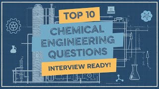 Top 10 Chemical Engineering Interview Questions [upl. by Ingrid744]