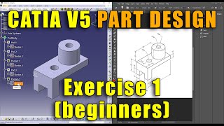 CATIA V5  Part Design  Exercise 1 beginners [upl. by Ataliah]