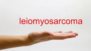 How to Pronounce leiomyosarcoma  American English [upl. by Nodlew]