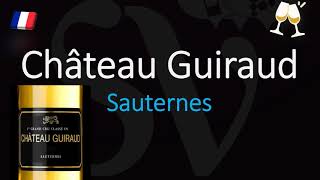 How to Pronounce Château Guiraud CORRECTLY 1855 Sauternes Grand Cru French Wine Pronunciation [upl. by Motch]