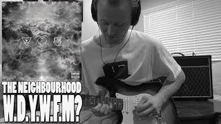 The Neighbourhood  WDYWFM Guitar Cover [upl. by Milissa]