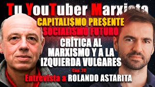 ASTARITACAPITALISMO presente SOCIALISMO futuroCrítica al marxismo y a la izquierda VULGARES TYM [upl. by Neelyahs]