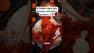 4 Zodiacs become controlling partners😳🔮zodiac zodiacsign horoscope astrology facts shorts [upl. by Irby678]