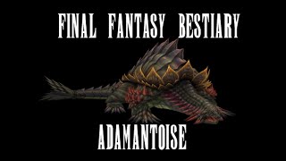 Final Fantasy Bestiary  Adamantoise [upl. by Nimoynib]