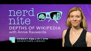 Nerd Nite Depths of Wikipedia with Annie Rauwerda [upl. by Jara]