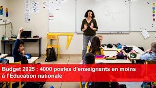 Budget 2025  4000 postes denseignants en moins à l’Éducation nationale [upl. by Annorah]