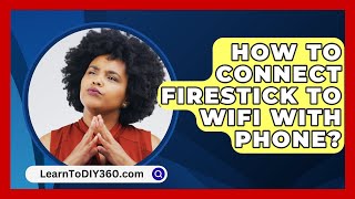 How To Connect Firestick To Wifi With Phone  LearnToDIY360com [upl. by Aggappera14]