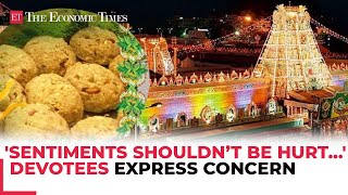 Tirupati Prasadam row “Sentiments shouldn’t be hurt…” Devotees express concern demand action [upl. by Nyra]