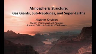 Atmospheric Structure Gas Giants vs SubNeptunes vs Terrestrial Planets  H Knutson Caltech [upl. by Attela157]