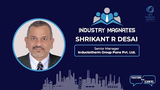 Industry Magnates Premier Interview with Shrikant Desai SrManager at Inductotherm Group [upl. by Rech620]