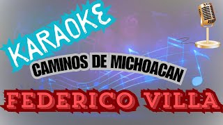 Caminos De MichoacanKARAOKEFederico Villa [upl. by Zora]