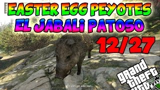 GTA 5 PS4  EASTER EGG PEYOTES 1227 Convertirse en JABALÍ PATOSO Y MÁS SIN HACKS [upl. by Jareb68]