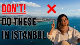 20 Things NOT TO DO in Istanbul TURKIYE [upl. by Cornelie]