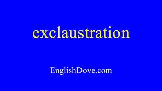 How to pronounce exclaustration in American English [upl. by Zoellick467]